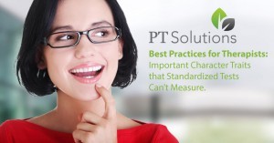 Best Practices for Therapists: Important Character Traits that Standardized Tests Can’t Measure.