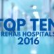 U.S News and World Report: 2016 Top 10 Rehab Hospitals