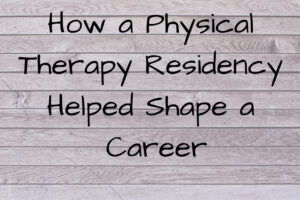 Is a Physical Therapy Residency Program Right for You?