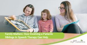 How Involving a Patients Siblings In Speech Therapy Can Help myPTsolutions