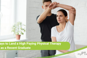 3 Ways to Land a High-Paying Physical Therapy Job As a Recent Graduate