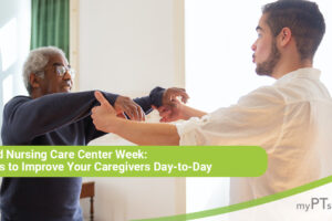 Skilled Nursing Care Center Week MyPTsolutions