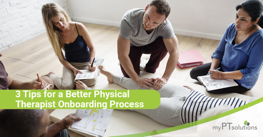 3 Tips for Better Physical Therapist Onboarding Process