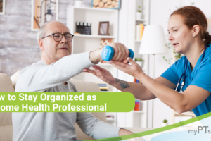 How to Stay Organized As a Home Health Professional
