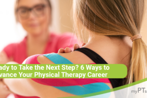 Ready to Take the Next Step? 6 Ways to Advance Your Physical Therapy Career