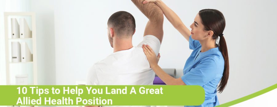 10 Tips to Help You Land a Great Allied Health Position