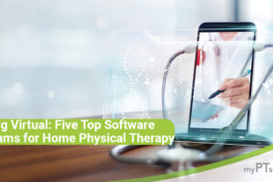 Staying Virtual: Five Top Software Programs for Remote Physical Therapy