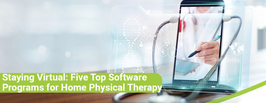 Staying Virtual: Five Top Software Programs for Remote Physical Therapy