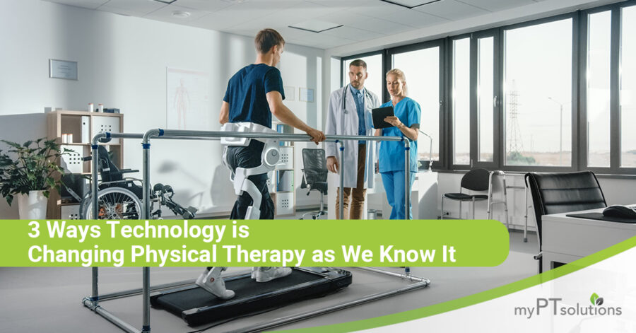 3 Ways Technology Is Changing Physical Therapy As We Know It