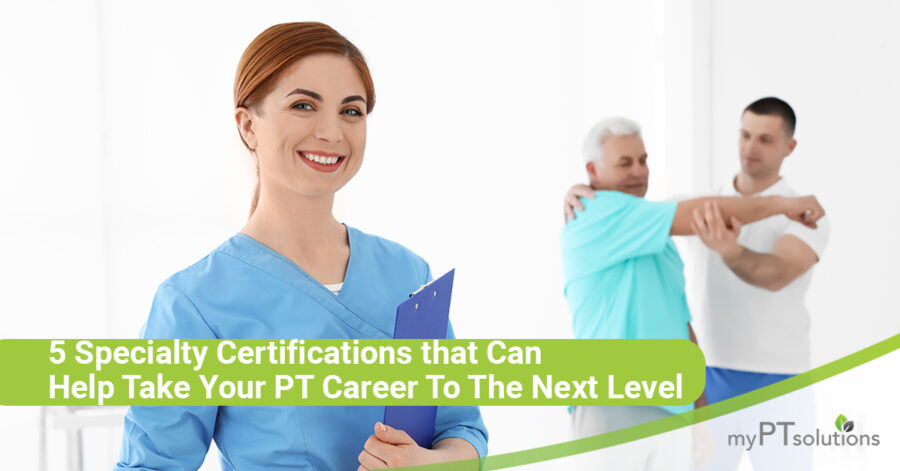 5 Specialty Certifications That Can Help Take Your PT Career to the Next Level