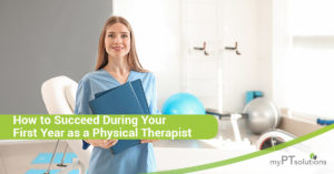 How to Succeed During Your First Year As a Physical Therapist