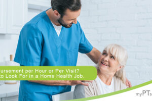 Reimbursement Per Hour or Visit? What to Look for in a Home Health Job