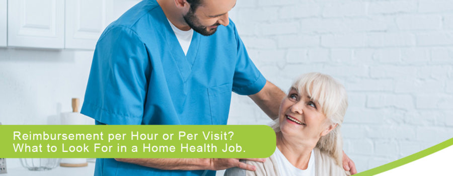 Reimbursement Per Hour or Visit? What to Look for in a Home Health Job