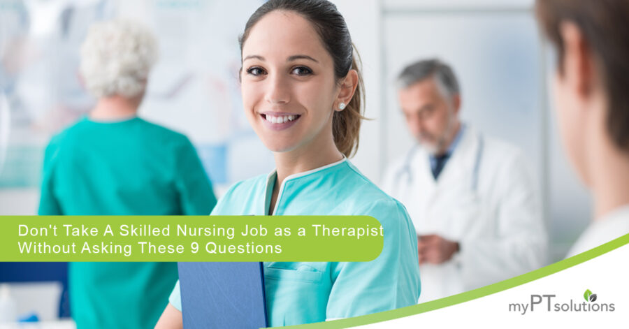 Don't take a Skilled Nursing job as PT without asking these questions.