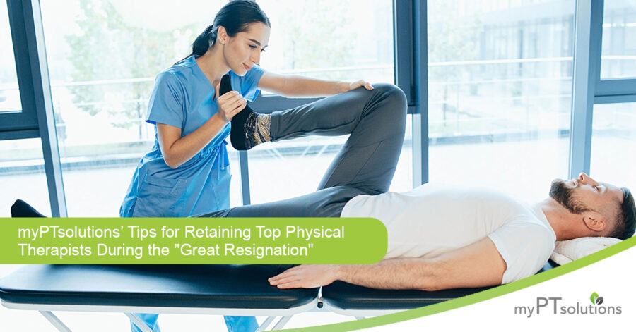 myPTsolutions’ Tips for Retaining Top Physical Therapists During the “Great Resignation”