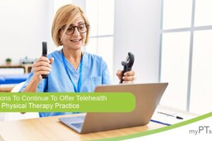 5 Reasons to Continue to Offer Telehealth at Your Physical Therapy Practice