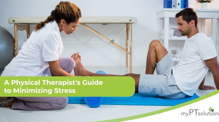 A Physical Therapist’s Guide to Minimizing Stress