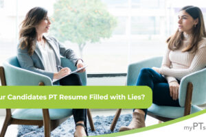 Are Your PT Candidates’ Resumes Filled with Lies?