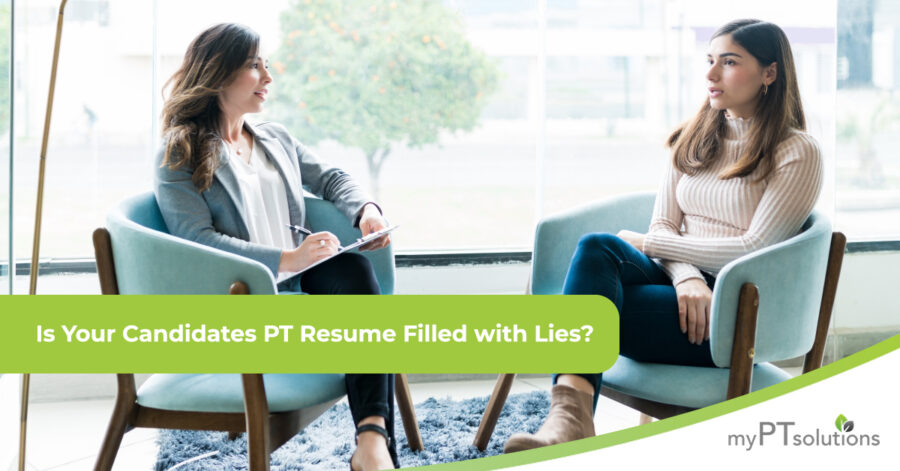 Are Your PT Candidates’ Resumes Filled with Lies?