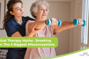 Physical Therapy Myths: Breaking Down the 5 Biggest Misconceptions