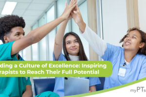 Building a Culture of Excellence: Inspiring Therapists to Reach Their Full Potential