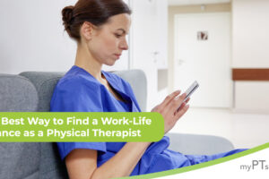 The Best Way to Find Work-Life Balance as a Physical Therapist