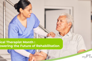 Physical Therapist Month: Empowering the Future of Rehabilitation